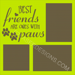 Best Friends are ones with Paws